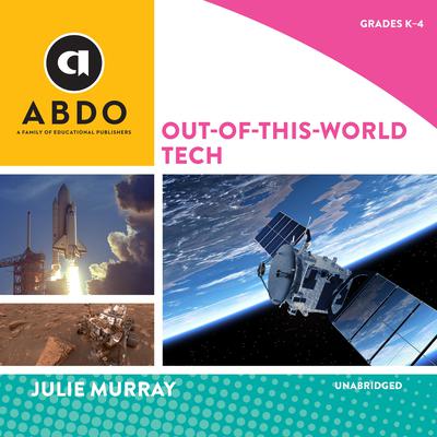 Out-of-this-World Tech by Julie Murray audiobook