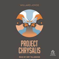 Project Chrysalis by Willard Joyce audiobook