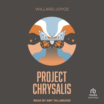 Project Chrysalis by Willard Joyce audiobook