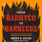 From Barbycu to Barbecue by  Joseph R. Haynes audiobook