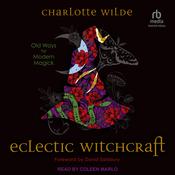 Eclectic Witchcraft by  Charlotte Wilde audiobook