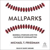 Mallparks by  Michael T. Friedman audiobook