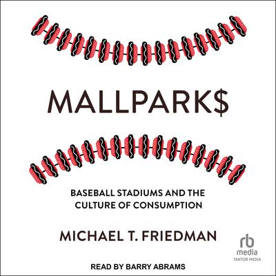Mallparks by Michael T. Friedman audiobook