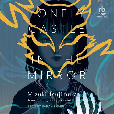Lonely Castle in the Mirror by Mizuki Tsujimura audiobook