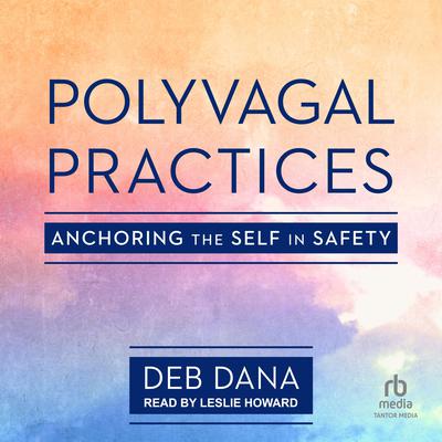 Polyvagal Practices by Deb Dana audiobook