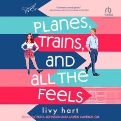 Planes, Trains, and All the Feels by Livy Hart audiobook