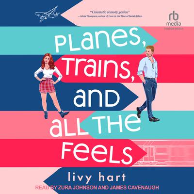 Planes, Trains, and All the Feels by Livy Hart audiobook