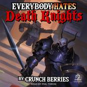 Everybody Hates Death Knights by  Crunch Berries audiobook