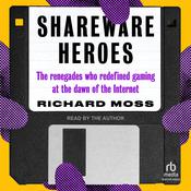 Shareware Heroes by  Richard Moss audiobook