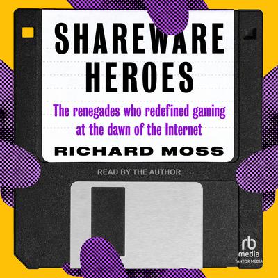 Shareware Heroes by Richard Moss audiobook