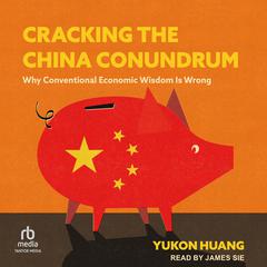 Cracking the China Conundrum by Yukon Huang audiobook