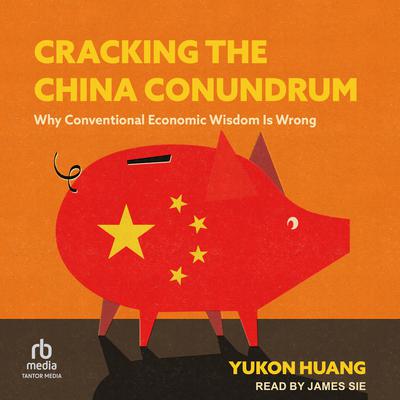 Cracking the China Conundrum by Yukon Huang audiobook