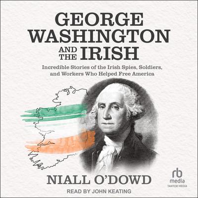 George Washington and the Irish by Niall O'Dowd audiobook