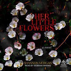 Her Little Flowers by Shannon Morgan audiobook
