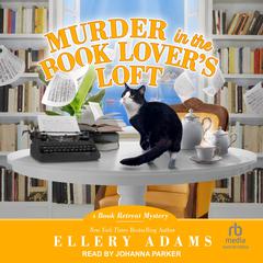 Murder in the Book Lover's Loft by Ellery Adams audiobook