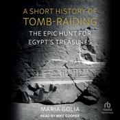 A Short History of Tomb-Raiding by  Maria Golia audiobook