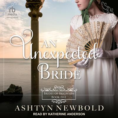 An Unexpected Bride by Ashtyn Newbold audiobook