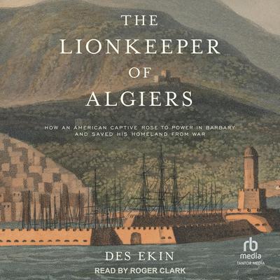 The Lionkeeper of Algiers by Des Ekin audiobook
