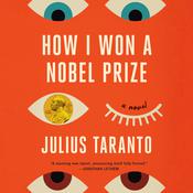 How I Won a Nobel Prize by  Julius Taranto audiobook