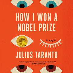How I Won a Nobel Prize by Julius Taranto audiobook