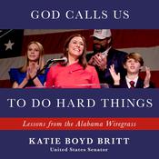 God Calls Us to Do Hard Things by  Katie Britt audiobook