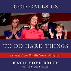 God Calls Us to Do Hard Things by Katie Britt audiobook