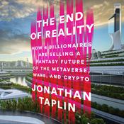 The End of Reality by  Jonathan Taplin audiobook