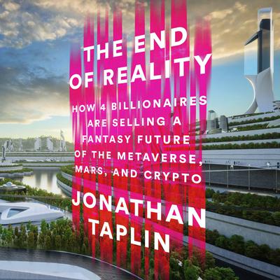 The End of Reality by Jonathan Taplin audiobook