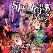 So I'm a Spider, So What?, Vol. 5 by  Okina Baba audiobook