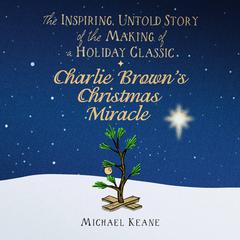 Charlie Brown's Christmas Miracle by Michael Keane audiobook