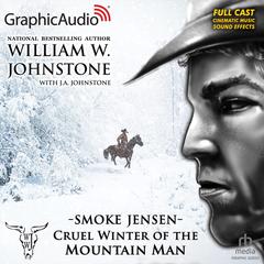 Cruel Winter of the Mountain Man [Dramatized Adaptation] by William W. Johnstone audiobook