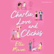 Charlie, Love and Clichés by  Ella Maise audiobook