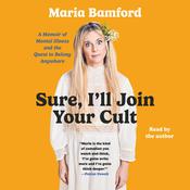 Sure, I'll Join Your Cult by  Maria Bamford audiobook