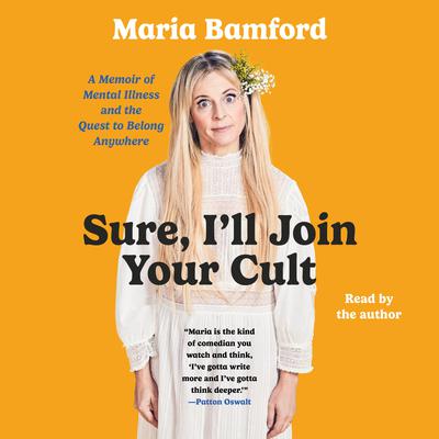 Sure, I'll Join Your Cult by Maria Bamford audiobook