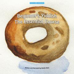 Beginner's Yiddish: The Essential Course by Moshe Stein audiobook