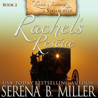 Rachel's Rescue (Book 2) by Serena B. Miller audiobook