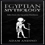 Egyptian Mythology by  Adam Andino audiobook