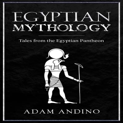 Egyptian Mythology by Adam Andino audiobook