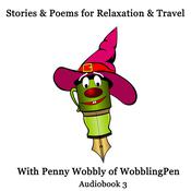 Stories and Poems for Relaxation and Travel Audiobook 3 by  Penny Wobbly audiobook