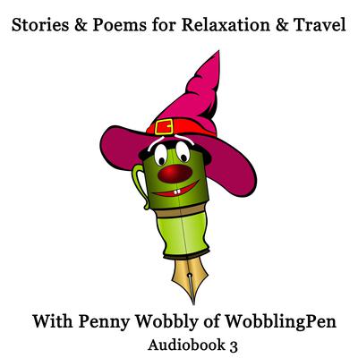 Stories and Poems for Relaxation and Travel Audiobook 3 by Penny Wobbly audiobook