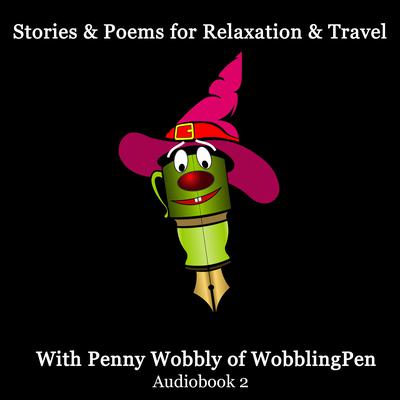Stories and Poems for Relaxation and Travel Audiobook 2 by Penny Wobbly audiobook