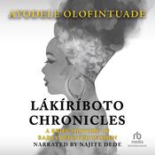 The Lakiriboto Chronicles by  Ayodele Olofintuade audiobook