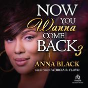 Now You Wanna Come Back 3 by  Anna Black audiobook