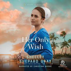 Her Only Wish by Shelley Shepard Gray audiobook