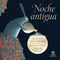Noche Antigua by David Bowles audiobook