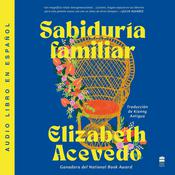 Family Lore \ Sabiduría familiar (Spanish edition) by  Elizabeth Acevedo audiobook