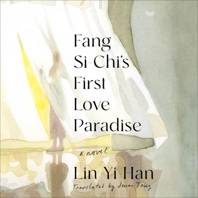 Fang Si-Chi's First Love Paradise by Lin Yi-Han audiobook