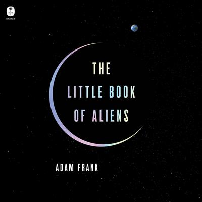 The Little Book of Aliens by Adam Frank audiobook