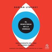 El Ministerio de la Verdad (The Ministry of Truth) by  Dorian Lynskey audiobook