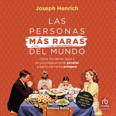 Las personas más raras del mundo (The Weirdest People in the World) by Joseph Henrich audiobook
